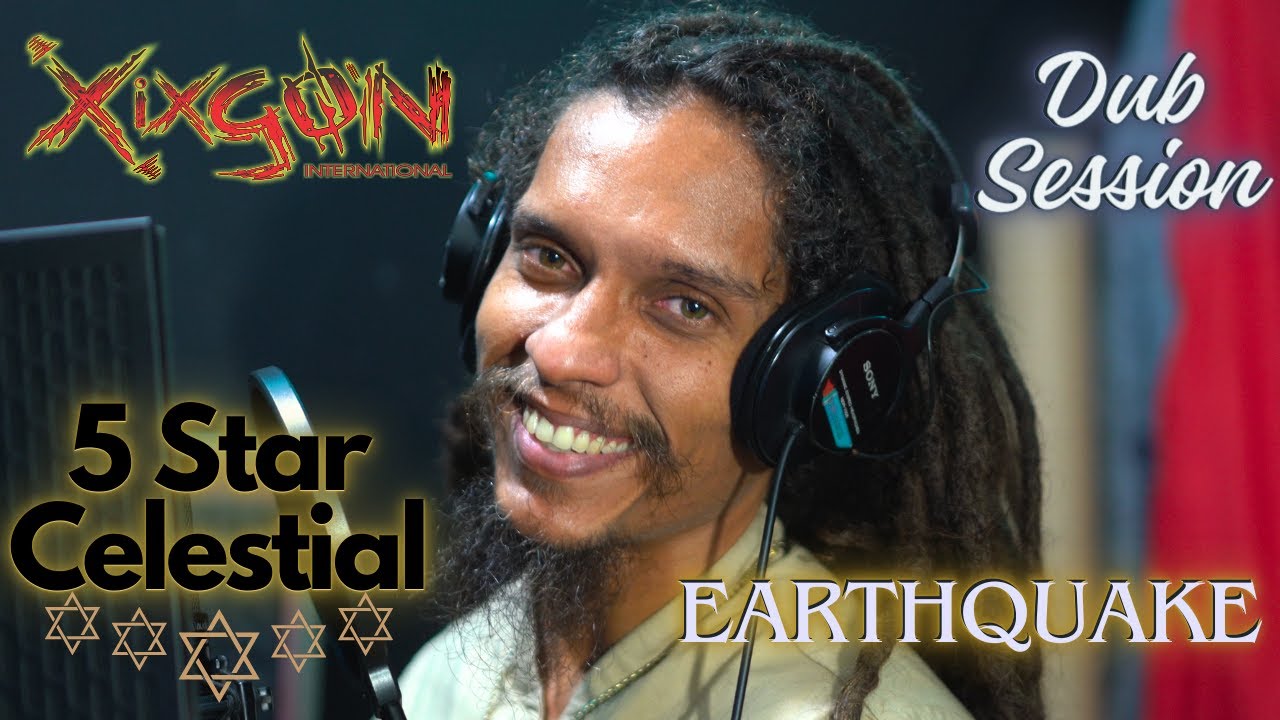 5 Star Celestial w/ XiXgon Int'l - Dubplate Session - Earthquake