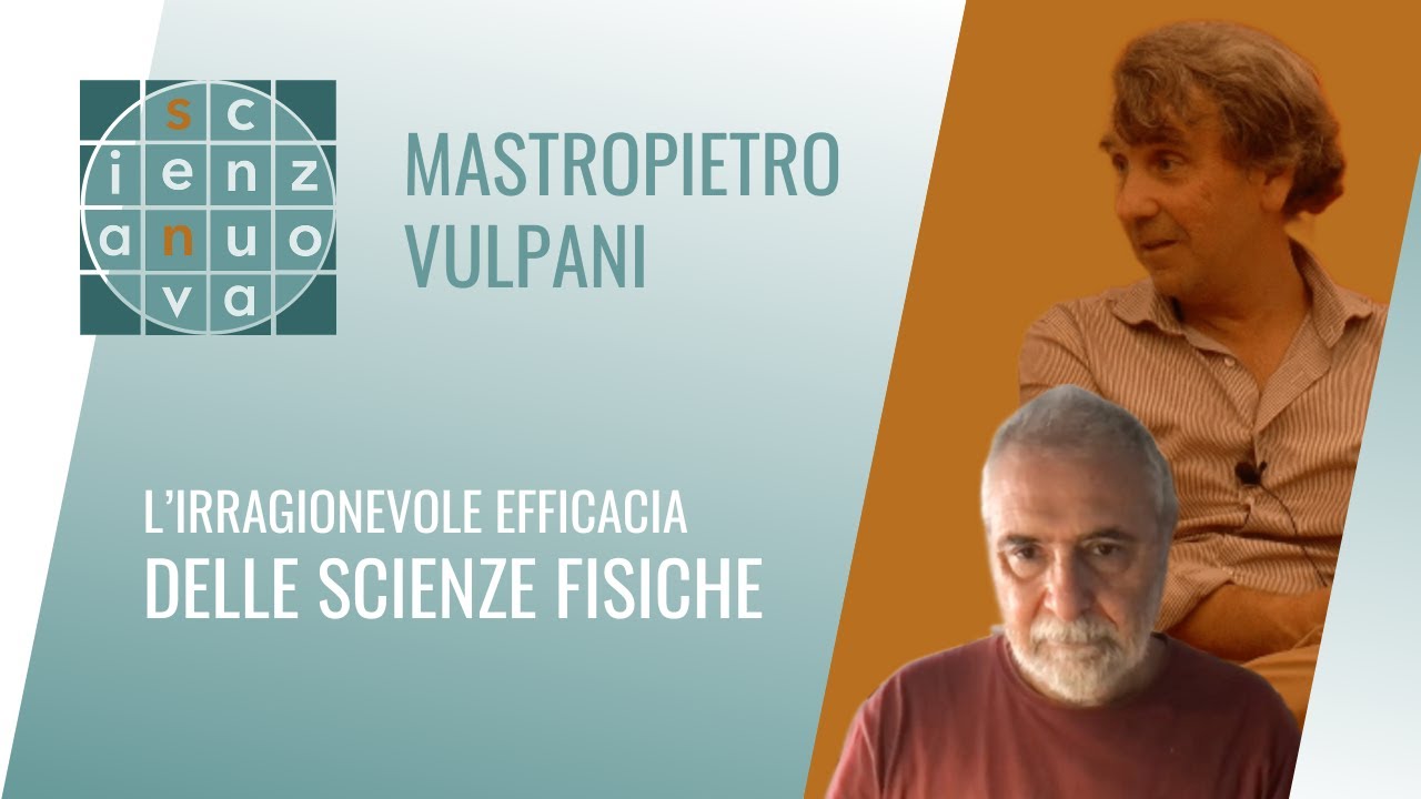 Dialogo I | L'irragionevole efficacia delle scienze fisiche - Vieri Mastropietro & Angelo Vulpani
