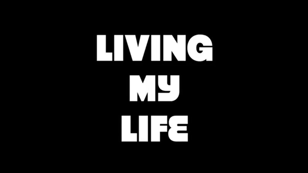 Living My Life