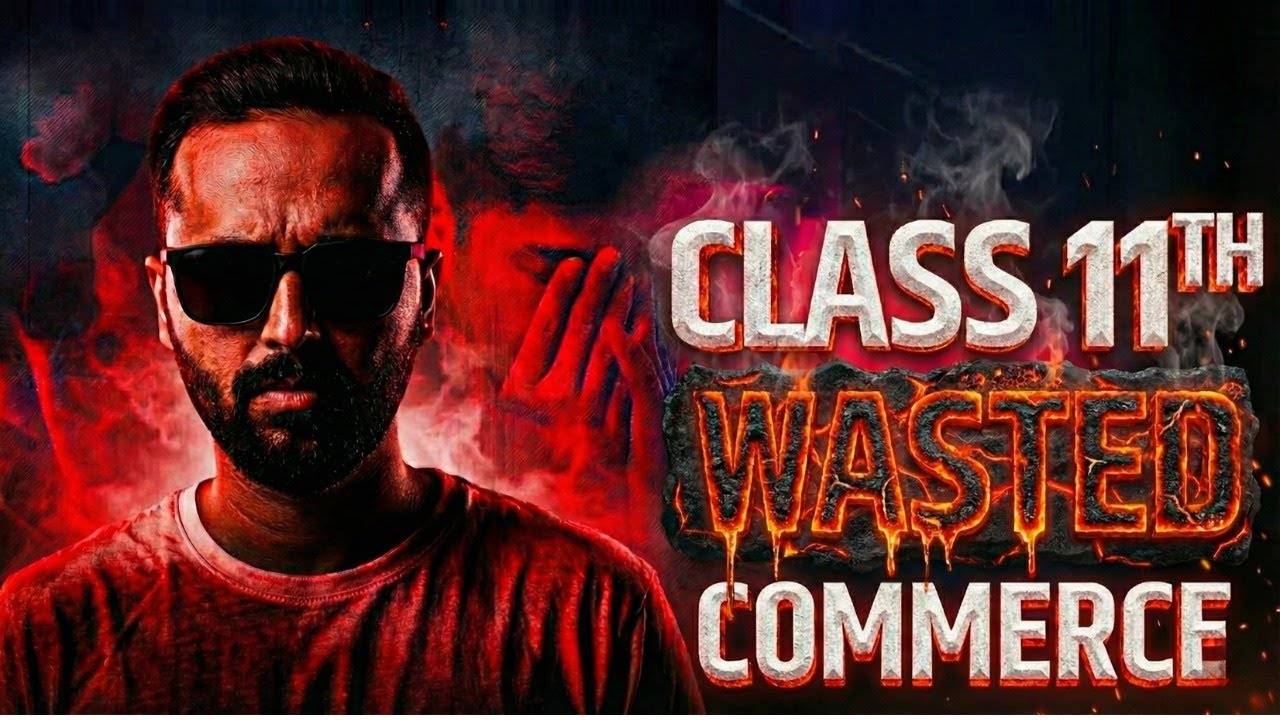 Class 11th Commerce Wasted ? Students MUST Watch This Before 12th | Complete Strategy 2026