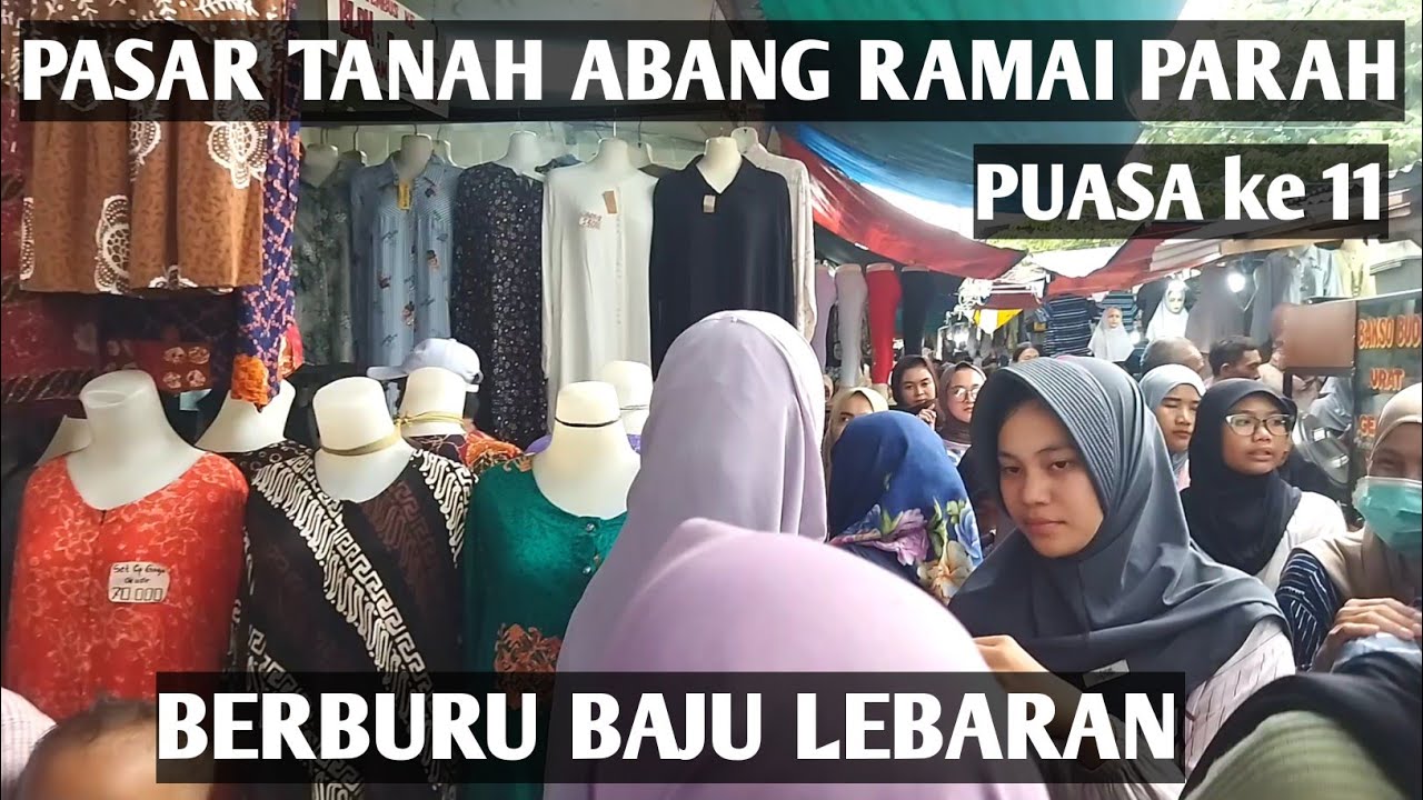Parah!SUASANA PASAR TANAH ABANG H+11 PUASA RAMADAN MEMBLUDAK