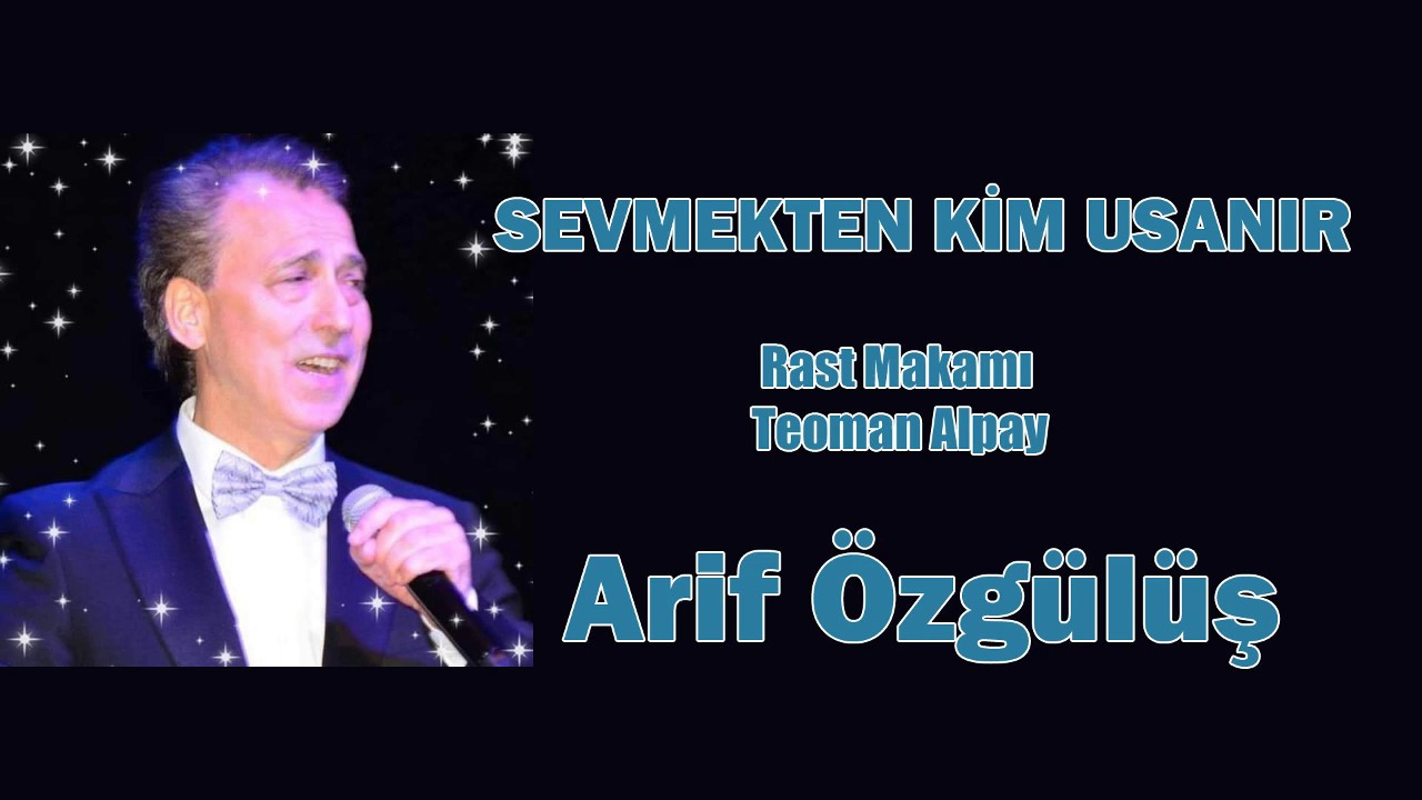 ARİF ÖZGÜLÜŞ - SEVMEKTEN KİM USANIR