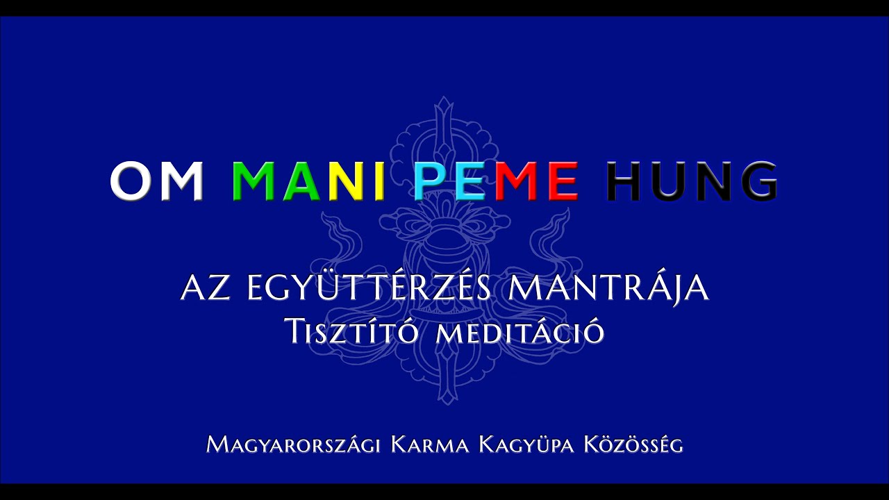 OM MANI PEME HUNG (Az együttérzés mantrája) - Tisztító meditáció