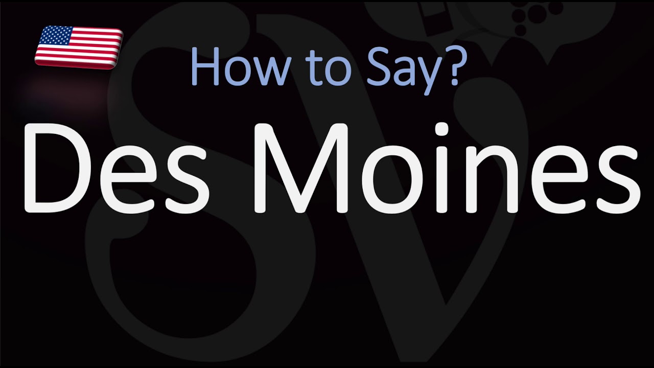 How to Pronounce Des Moines? (CORRECTLY)