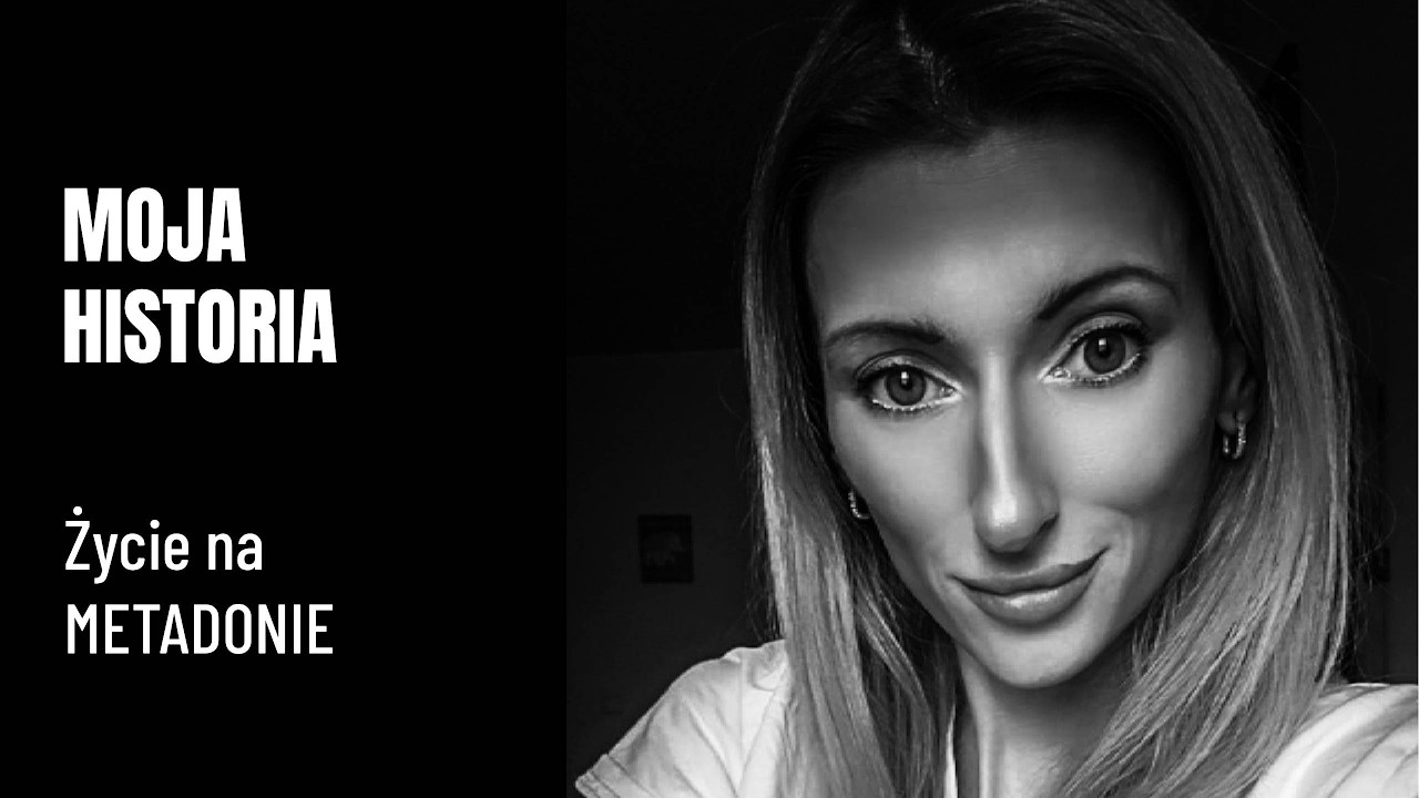 MOJA HISTORIA - Życie na metadonie