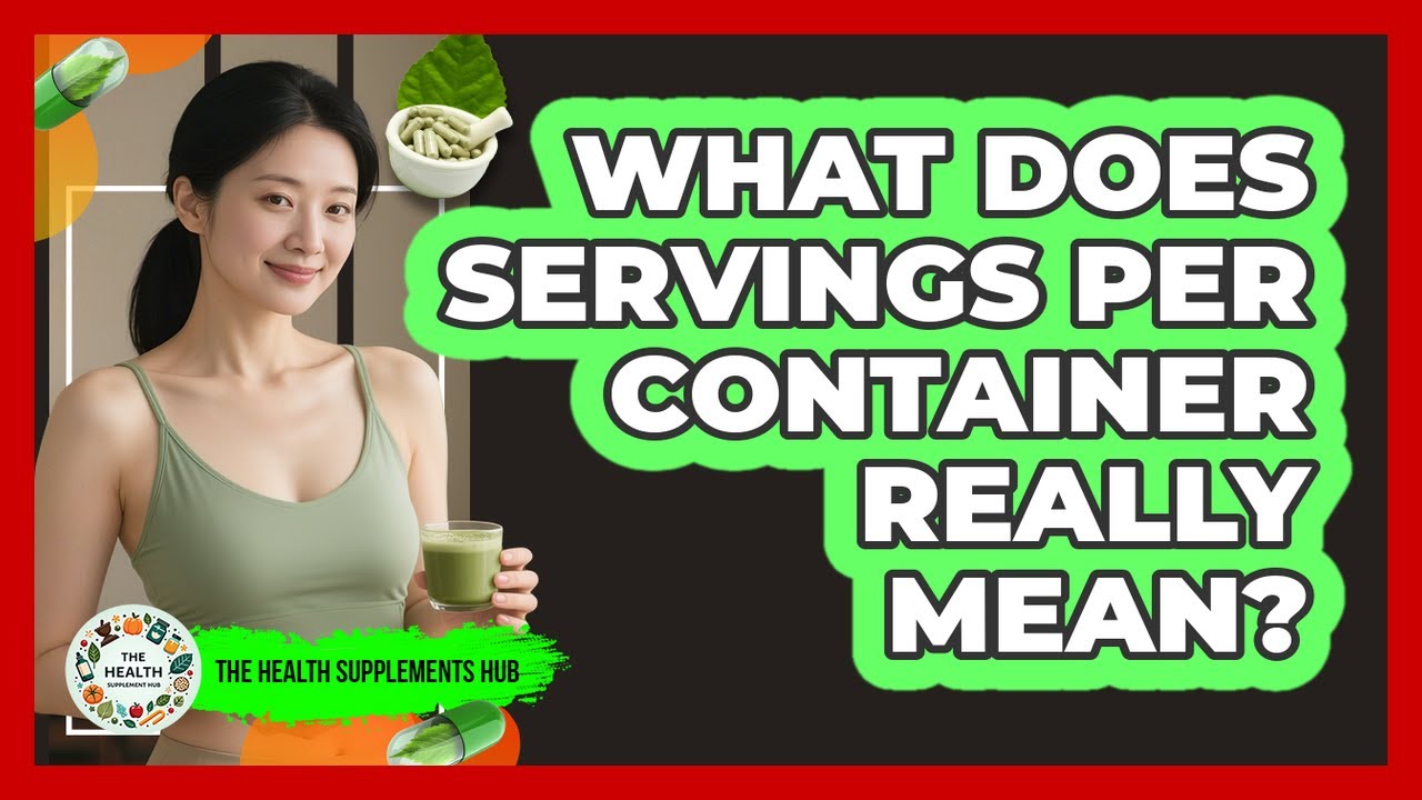 What Does Servings Per Container Really Mean?