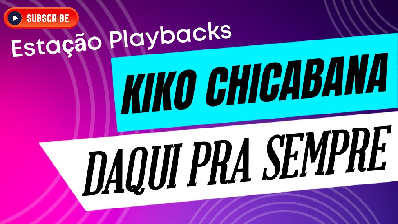 Kiko Chicabana - Daqui Pra Sempre - Playback