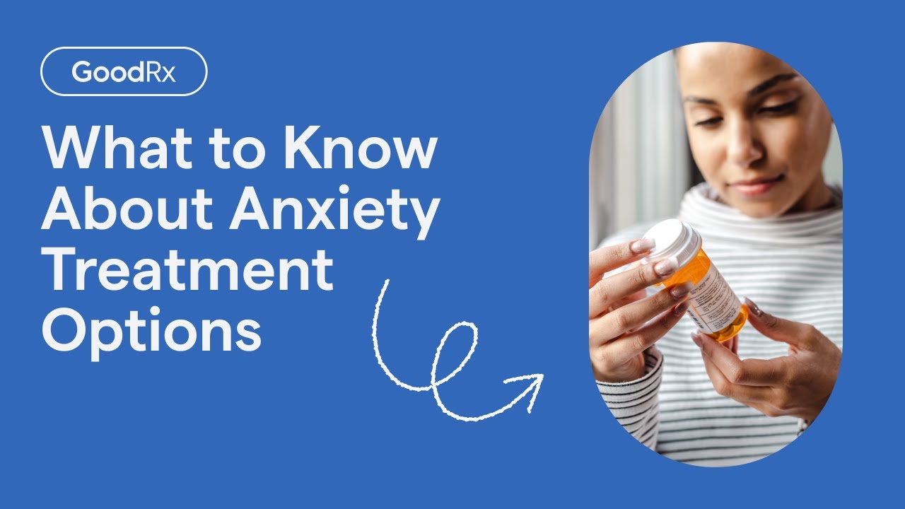 Generalized Anxiety Disorder Treatment (GAD): What You Should Know | GoodRx
