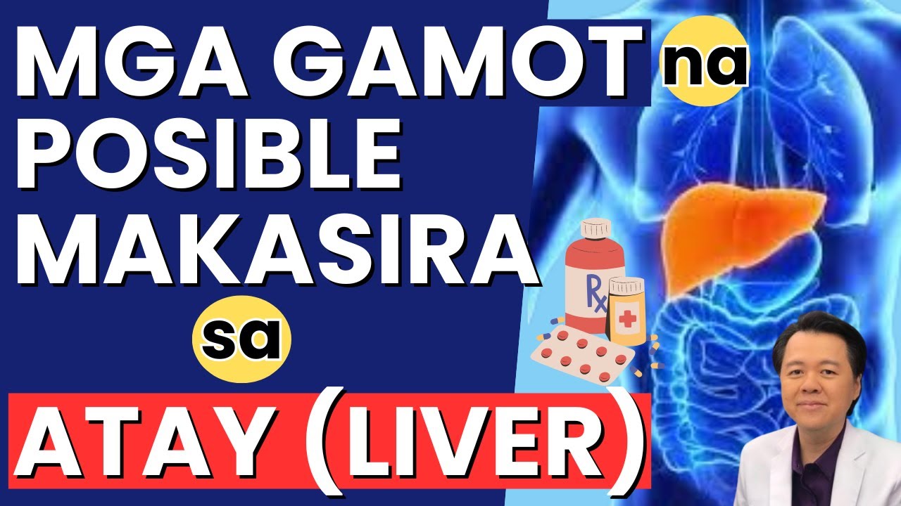 Mga Gamot na Posible Makasira sa Atay (Liver). - By Doc Willie Ong (Internist and Cardiologist)