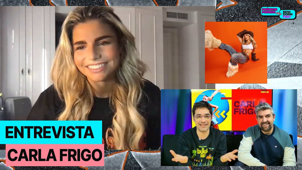 ENTREVISTA A CARLA FRIGO / BENIDORMFEST 2025 / PRÓXIMA PARADA