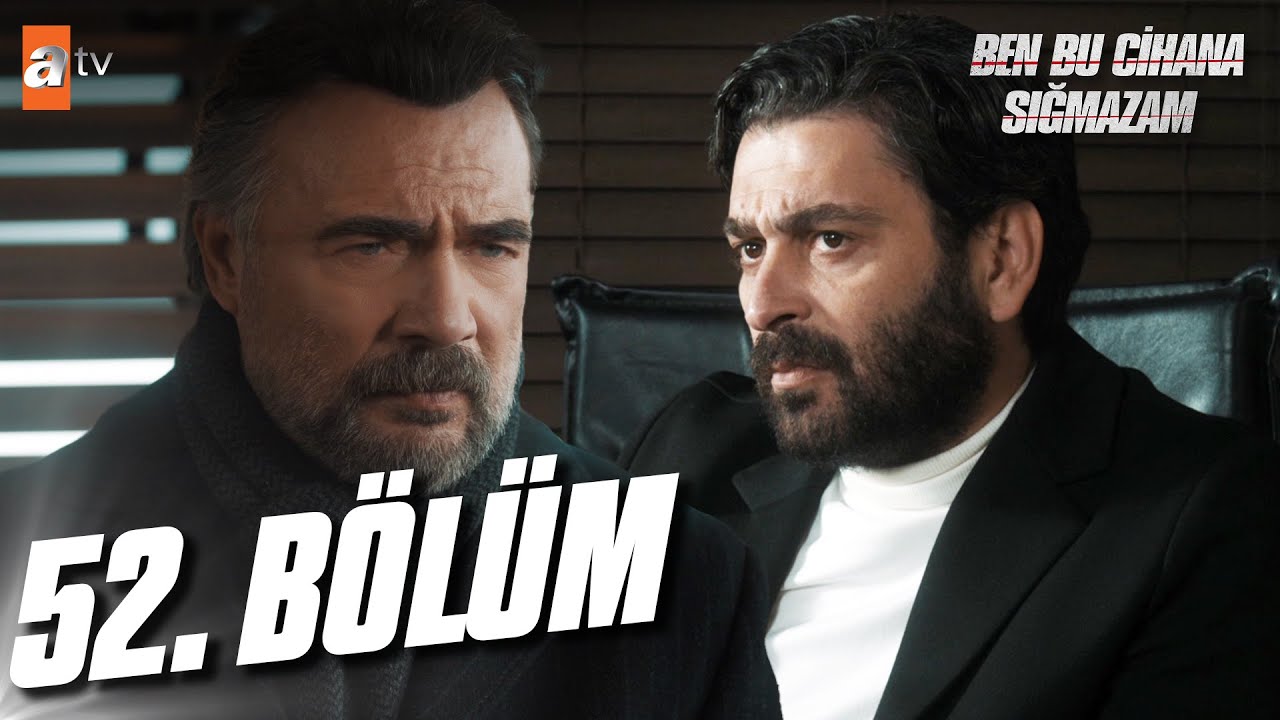 Ben Bu Cihana Sığmazam 52. B&ouml;l&uuml;m @atvturkiye
