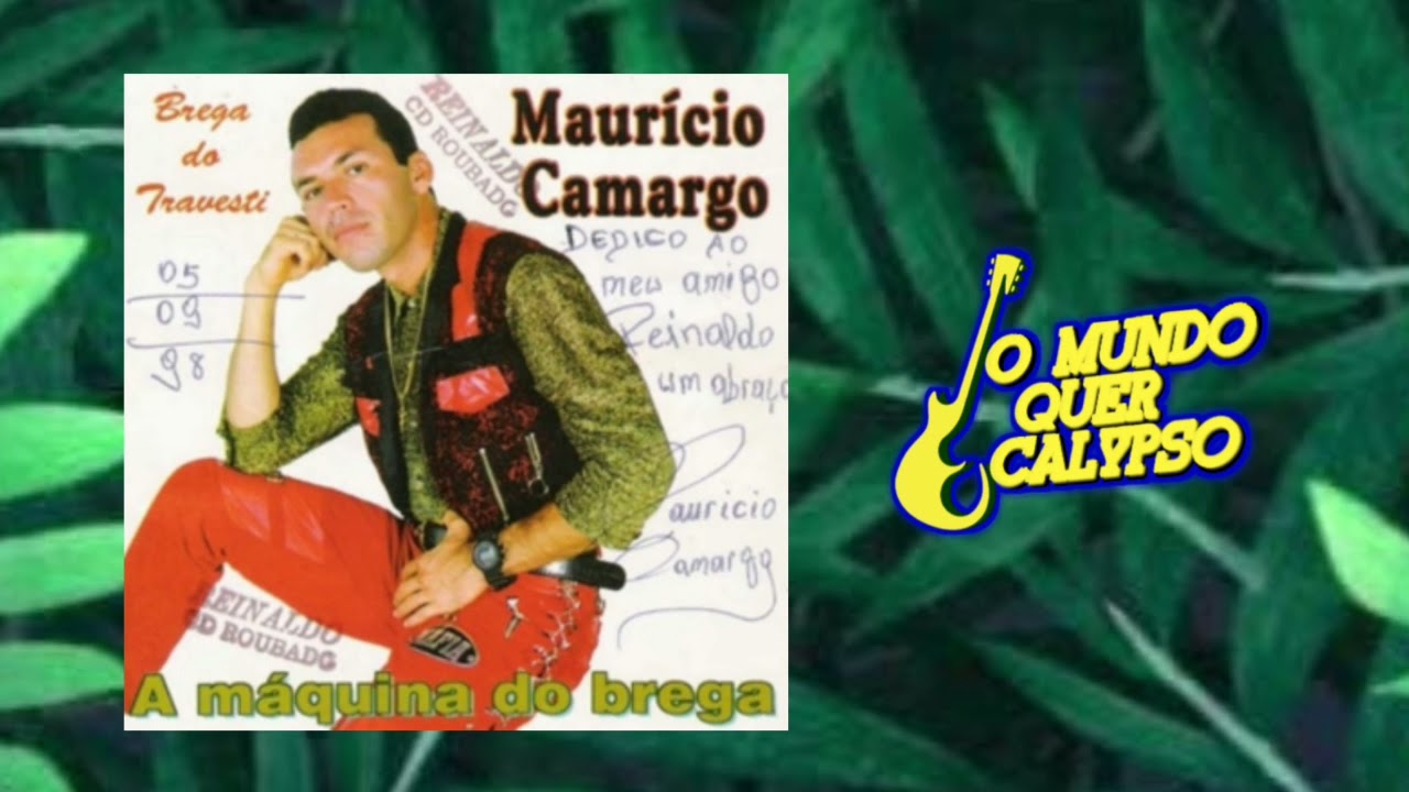 Maur&iacute;cio Camargo - P&eacute; de Mesa/Brega do Travesti &bull; Sucessos Que Marcaram o Brega // Calypso
