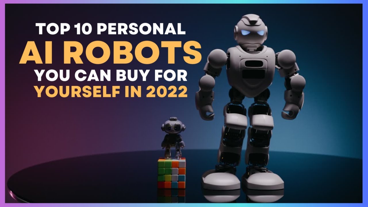 Top 10 Personal AI Robot you Can Buy For Yourself In 2022