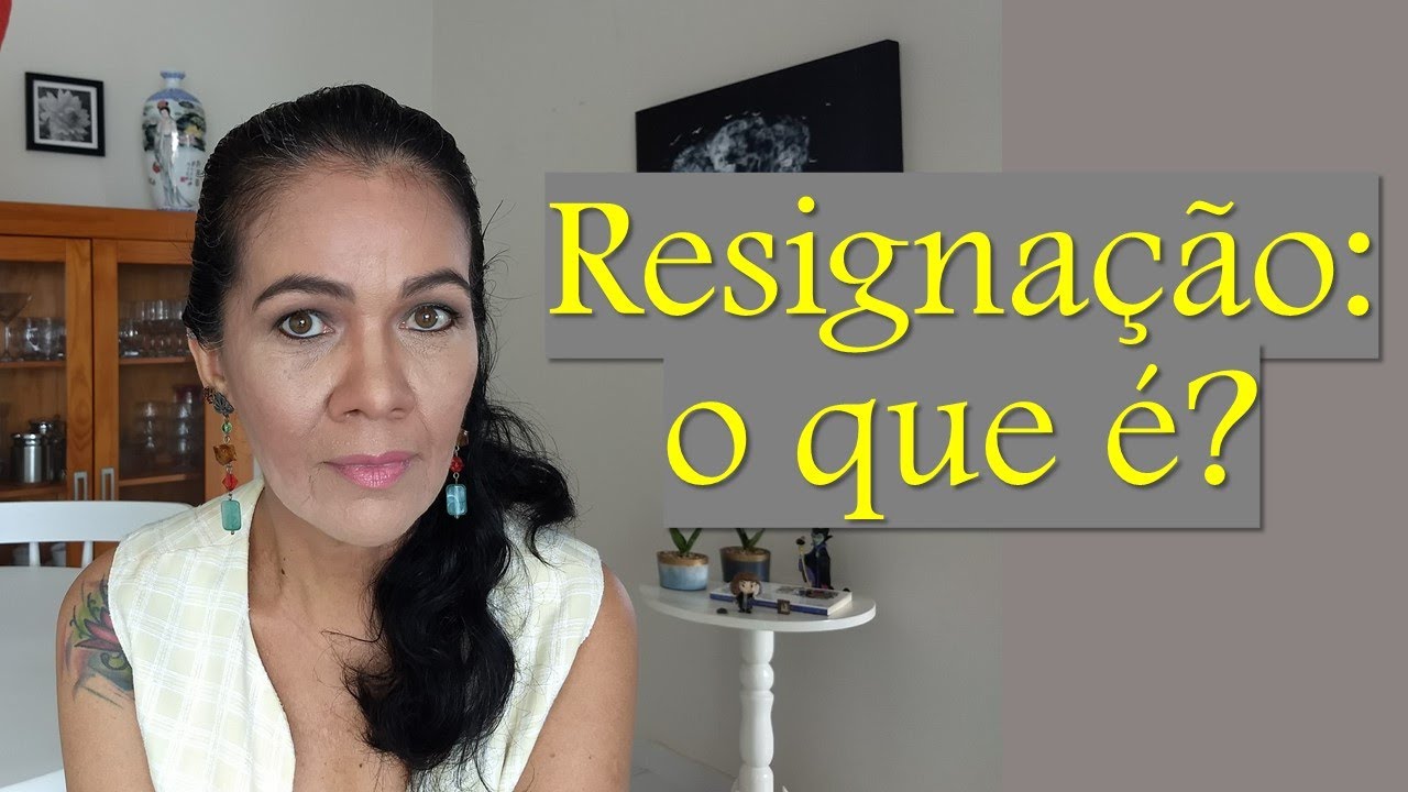 Resigna&ccedil;&atilde;o: o que &eacute;?