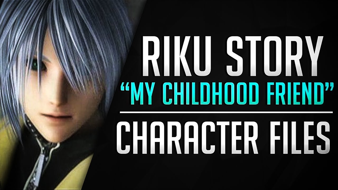 NEW Riku STORY! "My Childhood Friend" | Kingdom Hearts Series Character Files