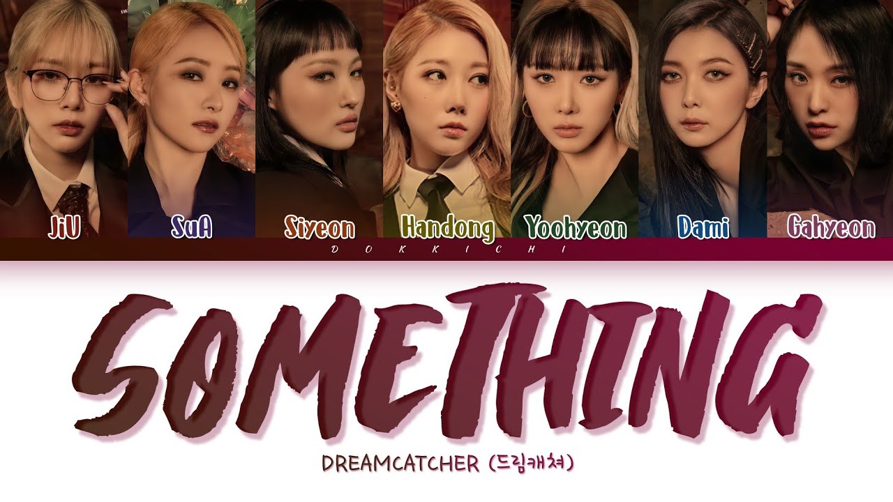 Dreamcatcher Something (Original by: Girl's Day) Lyrics (Color Coded Lyrics)