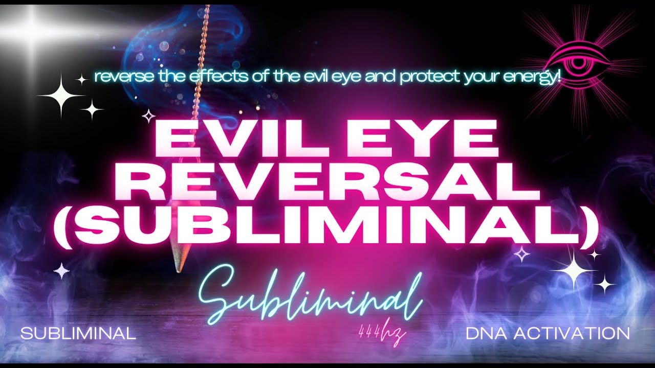 EVIL EYE REVERSAL (SUBLIMINAL)