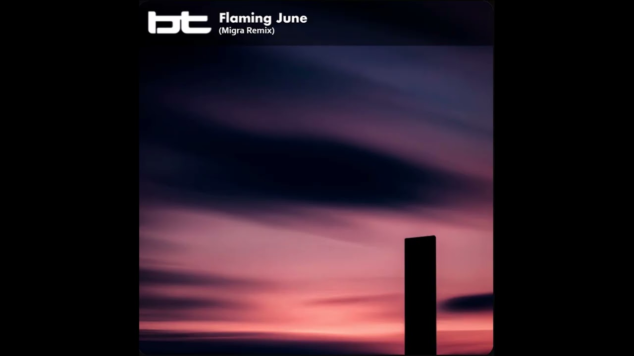 BT - Flaming June (Migra Remix)