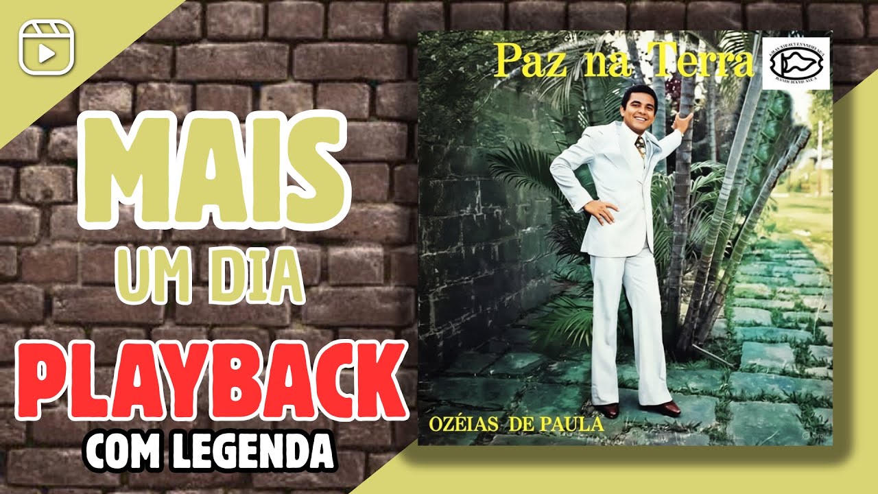 PLAYBACK MAIS UM DIA OZÉIAS DE PAULA LP PAZ NA TERRA (ORIGINAL) COM LEGENDA