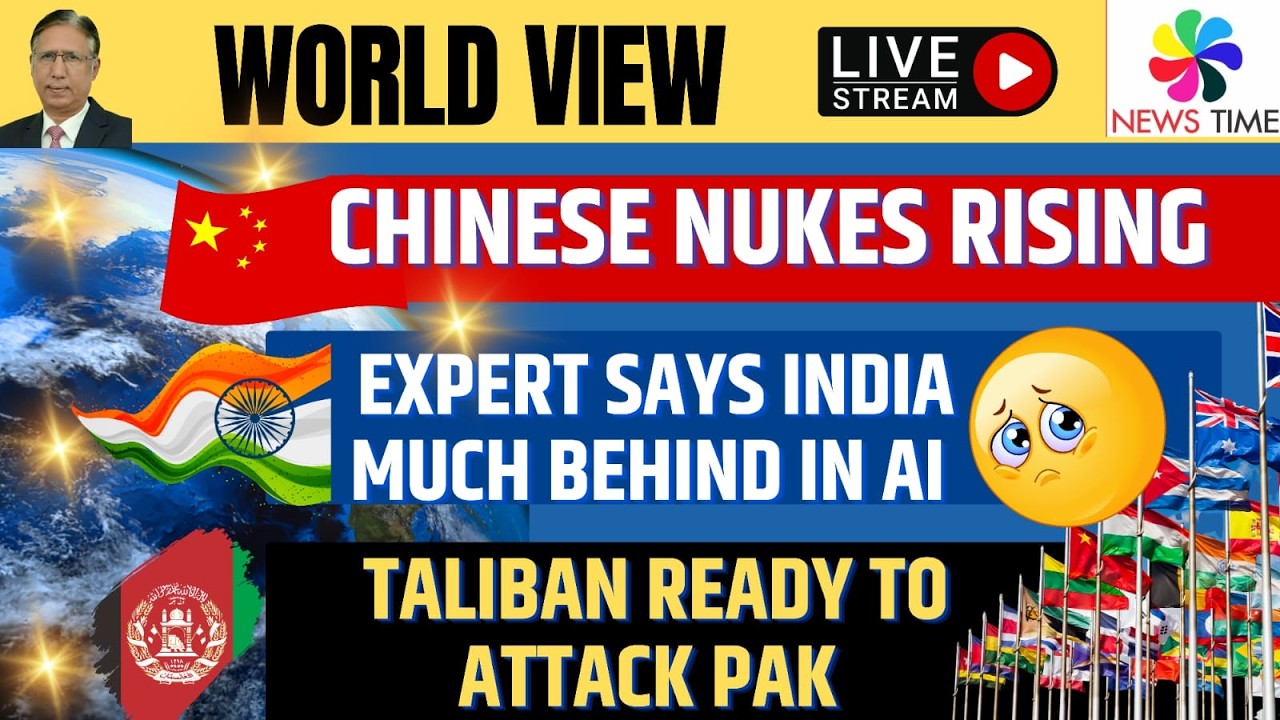 Chinese Nukes Rising, Expert says India much Behind in AI, Taliban Ready to attack Pak