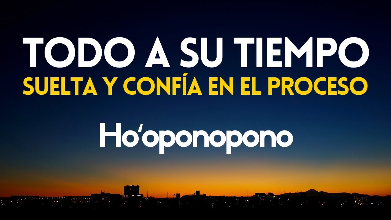 ✨TODO A SU TIEMPO🌙 Meditación Ho’oponopono para Soltar, Confiar y Sanar ✨ SALUD, AMOR, PROSPERIDAD
