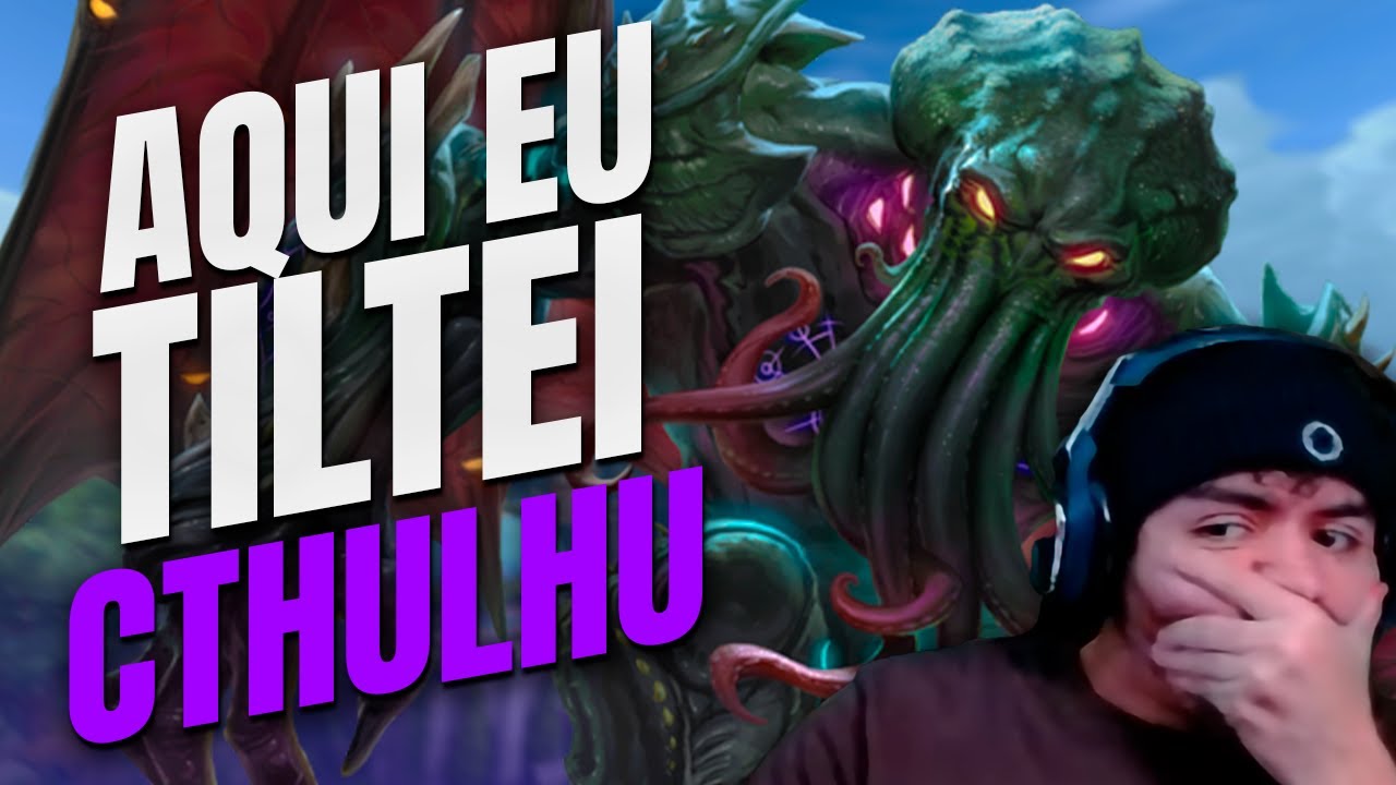 AQUI CONSEGUIRAM TIRAR O PIOR DO MEU SER! CTHULHU NA SOLO TILTANDO MUITO! SMITE CONQUISTA