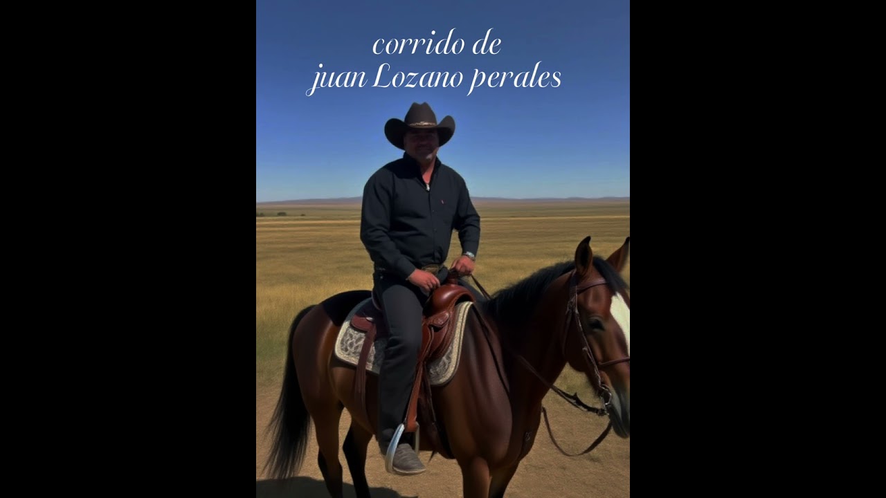 Corrido de juan Lozano perales 