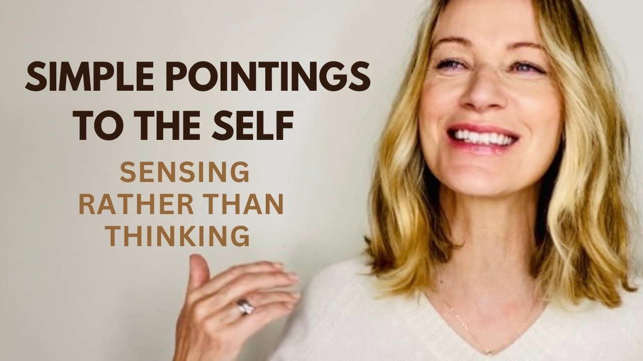 Simple Pointings to The Self - How to Sense the essence of your being.