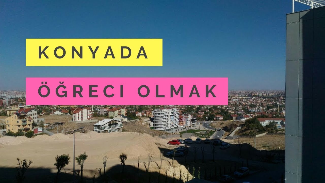 KONYA'DA ÖĞRENCİ OLMAK | KONYA'DA ÖĞRENCİLİK | Konya'da Okumak