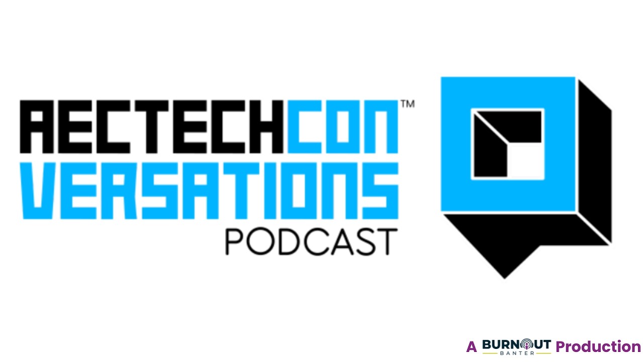 AECTechCon-Versations_Why Technology Isn't The Hard Part (A Burnout Banter Production)