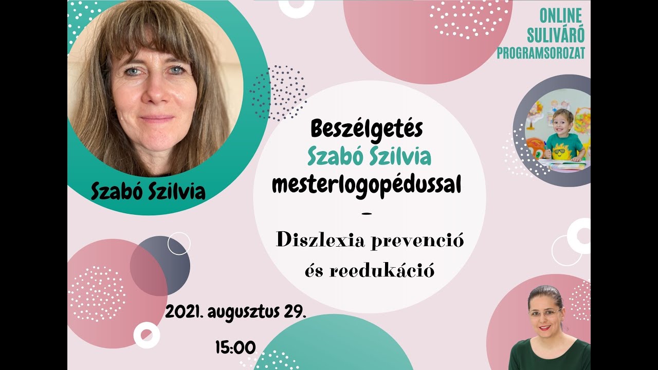 Diszlexia prevenció és reedukáció (beszélgetés Szabó Szilvia mesterlogopédussal)