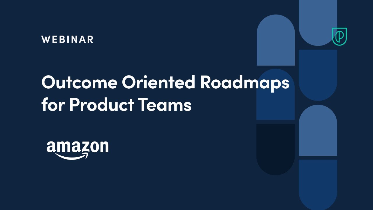 Webinar: Outcome Oriented Roadmaps for Product Teams by Amazon Sr PM, Dibya Pal