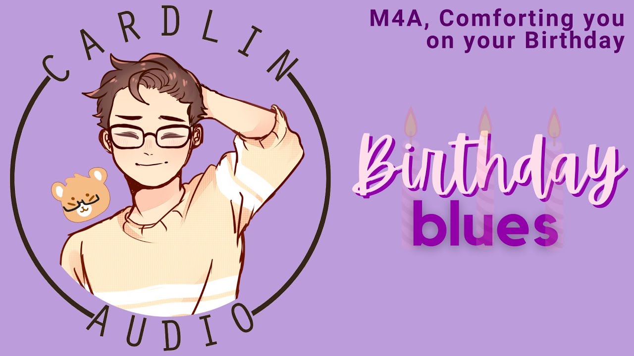 ASMR Voice: Birthday Blues [M4A] [Утешает тебя в твой день рождения]