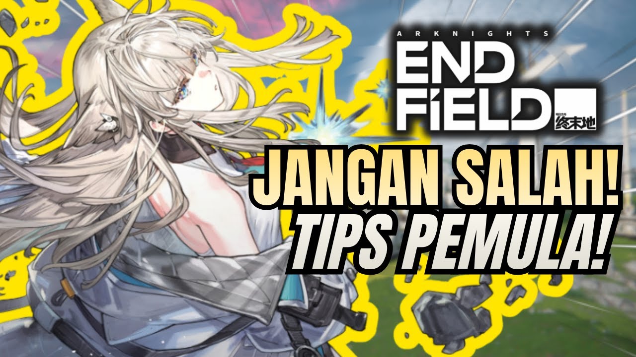 DON'T MAKE A MISTAKE! BEGINNER TIPS FOR PLAYING ARKNIGHT ENDFIELD