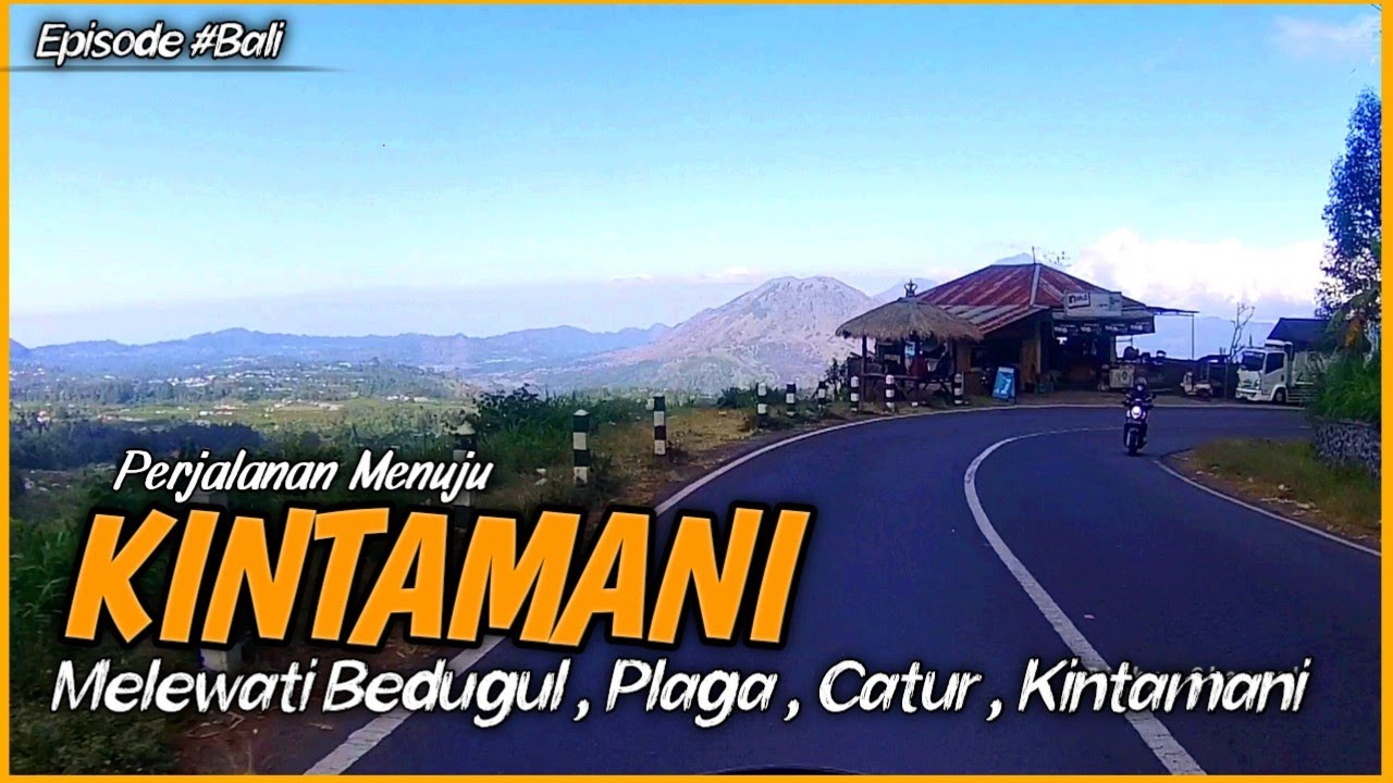 Jalur Extrem Menuju KINTAMANI Bali | Perjalanan Dari Bedugul Menuju Kintamani lewat Catur Plaga