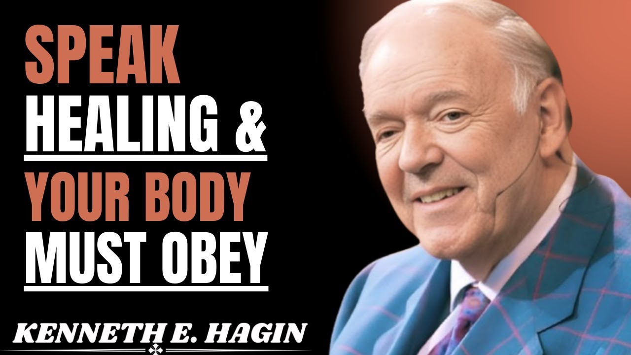 SPEAK HEALING & YOUR BODY MUST OBEY  THE POWER OF CONFESSION || KENNETH E.HAGIN MOTIVATIONAL SPEECH