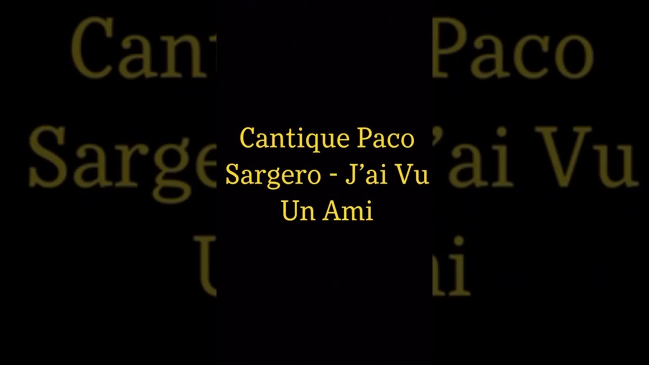 Cantique Paco Sargero - J’ai Vu Un Ami