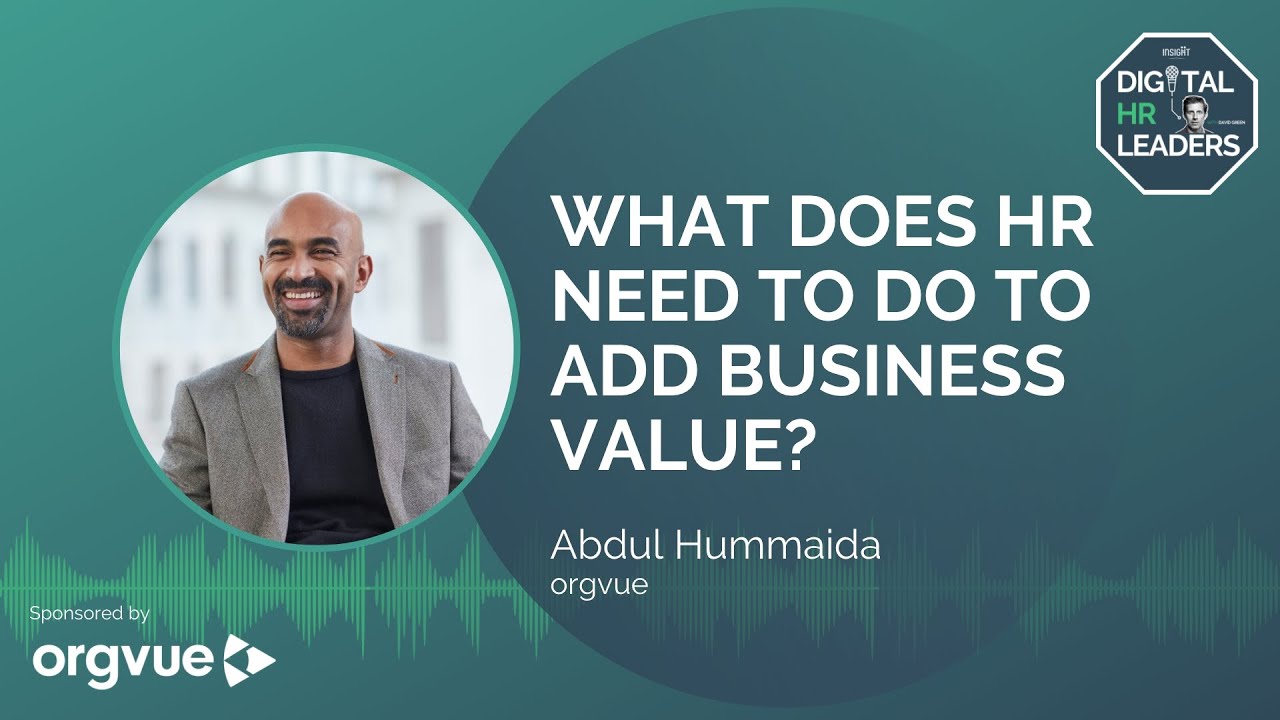 WHAT DOES HR NEED TO DO TO ADD BUSINESS VALUE? Interview with Abdul Hummaida