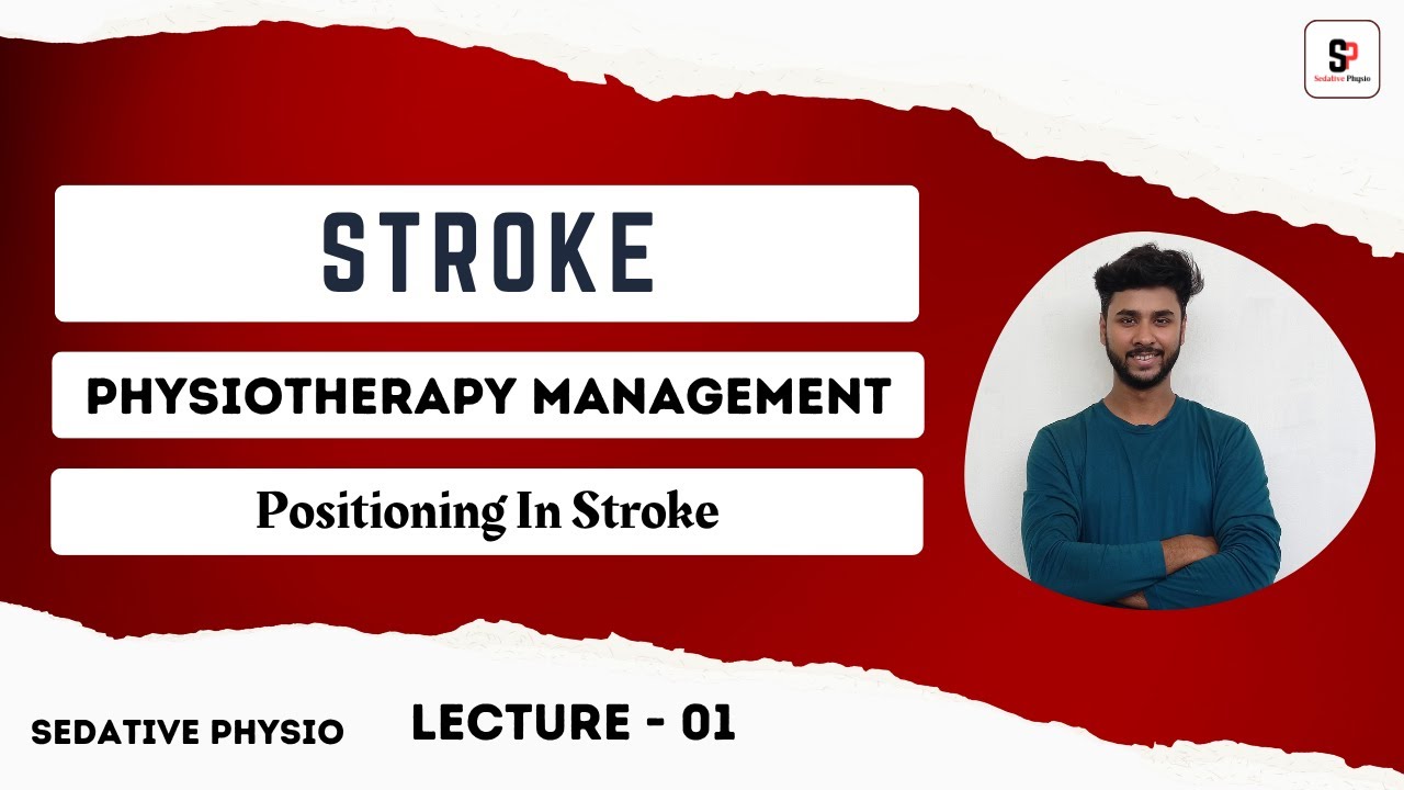 Stroke Physiotherapy Management | Positioning in Stroke | Sedative Physio