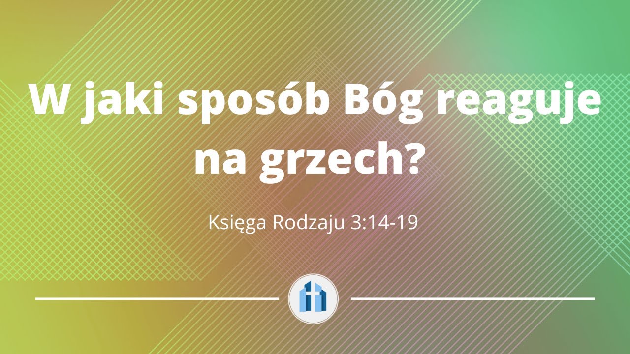 W jaki spos&oacute;b B&oacute;g reaguje na grzech? | Ks. Rodzaju 3:14-19 | Kyle Ricedorff