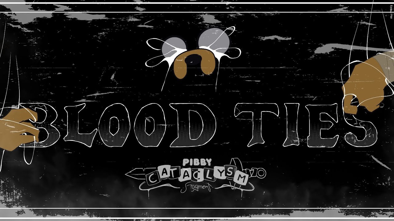 Pibby: Cataclysm Fragment | Blood Ties OLD WIP