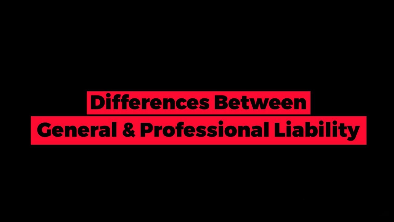 What is the Difference between General and Professional Liability Insurance Policies