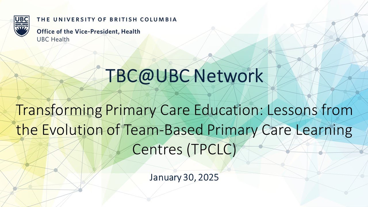 TBC@UBC Network - Transforming Primary Care Education: Lessons from the Evolution of TPCLC