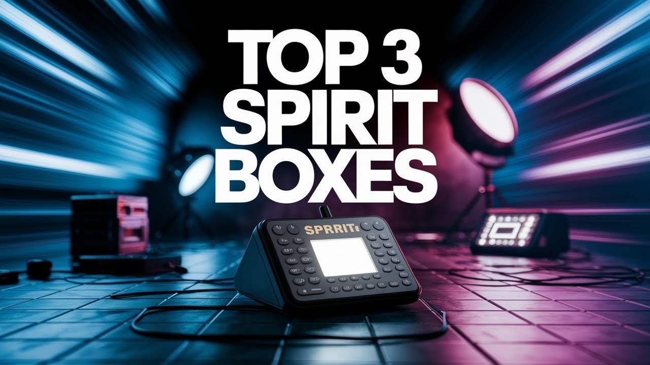 DISCOVER The Top 3 Spirit Boxes for Ghost Hunting