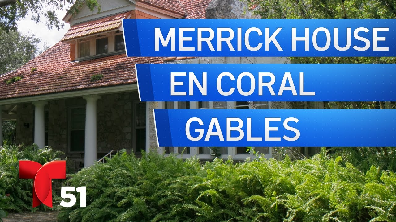 Miami, Ayer y Hoy: Merrick House en Coral Gables