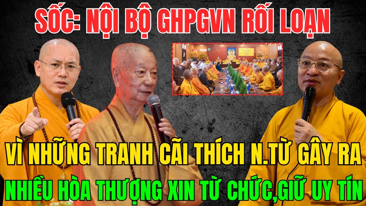 SỐC: Nội Bộ GHPGVN Rối Loạn V&igrave; Th&iacute;ch Nhật Từ Nhiều H&ograve;a Thượng Đồng Loạt Xin Từ Chức Để Giữ Uy T&iacute;n
