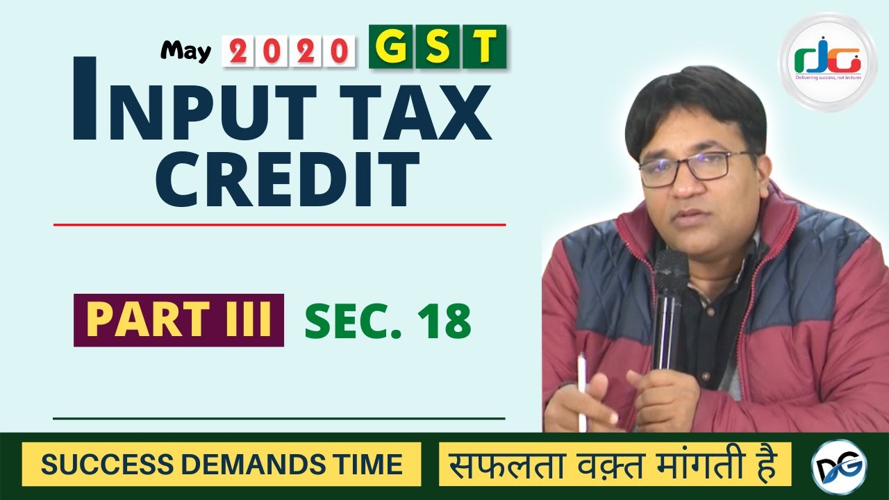 Revisionary lecture GST For May 2020 ITC Part III Section 18 DG SIR