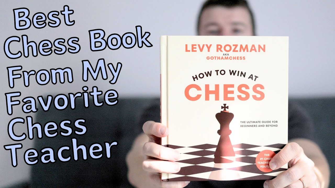 Как выиграть в шахматы от Леви Розмана (также известного как Gothamchess) — шахматная книга для в...