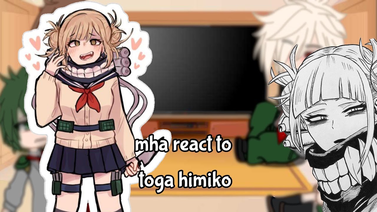 Mha react to Toga Himiko//mha//[Togachaco]