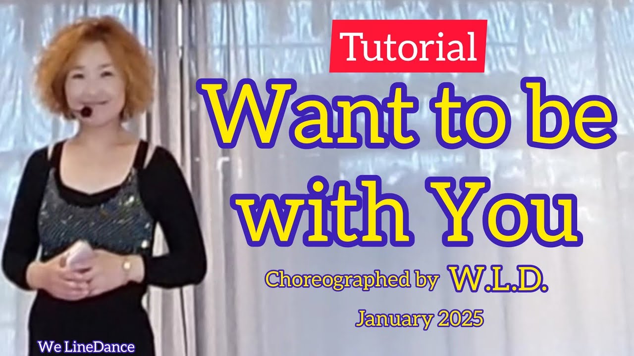 Tutorial : Want to be with You linedance
